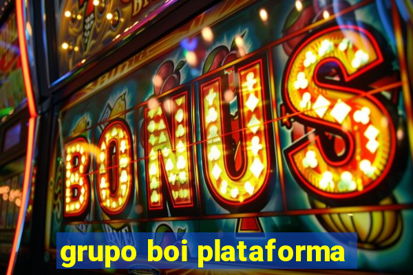 grupo boi plataforma